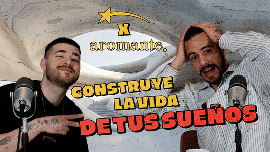 CONSTRUYE LA VIDA DE TUS SUEÑOS FT. JESHUA ALAPIZCO (CEO AROMANTE)